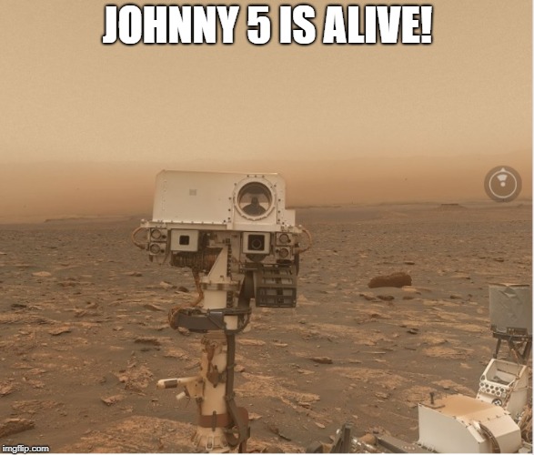 #Mars | JOHNNY 5 IS ALIVE! | image tagged in mars | made w/ Imgflip meme maker