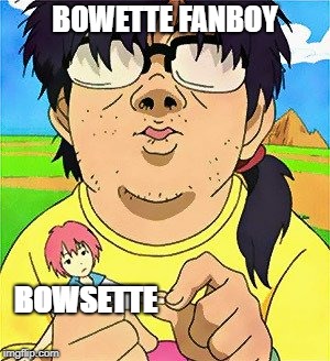 BOWETTE FANBOY; BOWSETTE | image tagged in bowsette,super mario | made w/ Imgflip meme maker