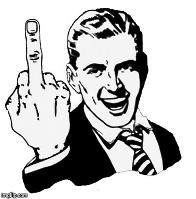 1950s Middle Finger Meme | Y | image tagged in memes,1950s middle finger | made w/ Imgflip meme maker