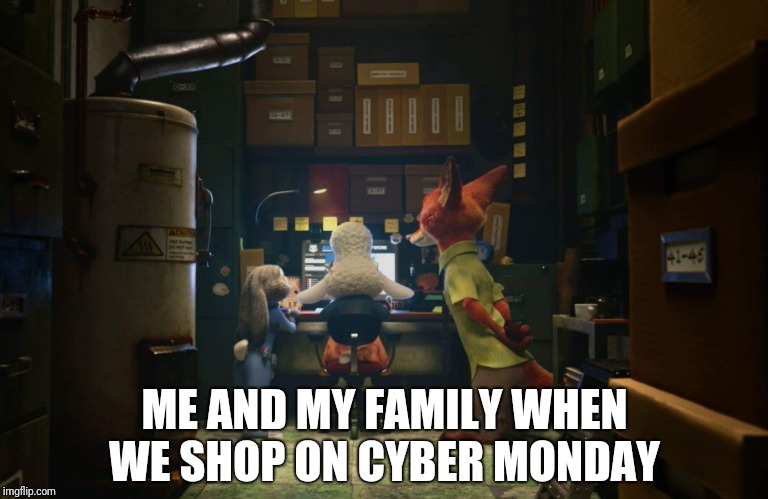 Cyber Monday in Zootopia | ME AND MY FAMILY WHEN WE SHOP ON CYBER MONDAY | image tagged in zootopia computer,zootopia,judy hopps,nick wilde,cyber monday,funny | made w/ Imgflip meme maker