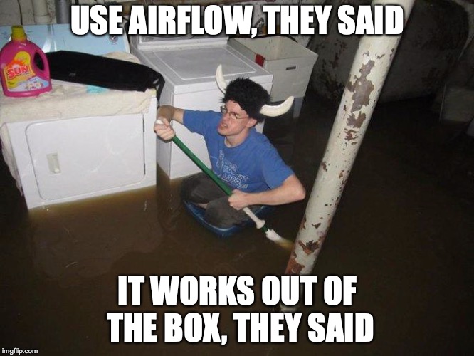 Laundry Viking | USE AIRFLOW, THEY SAID; IT WORKS OUT OF THE BOX, THEY SAID | image tagged in memes,laundry viking | made w/ Imgflip meme maker