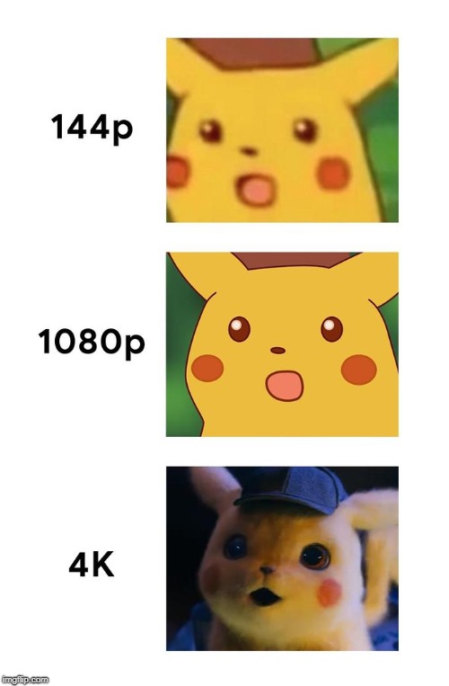 surprised pikachu 4k | image tagged in pikachu,144p,1080p,4k,meme | made w/ Imgflip meme maker