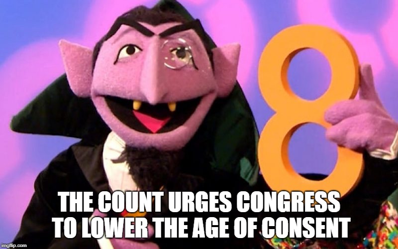 The Count is a pervert | THE COUNT URGES CONGRESS TO LOWER THE AGE OF CONSENT | image tagged in memes,funny,dank memes,bertstrips,sesame street,the count | made w/ Imgflip meme maker