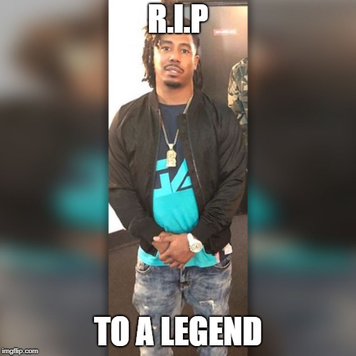 R.I.P; TO A LEGEND | image tagged in legend | made w/ Imgflip meme maker