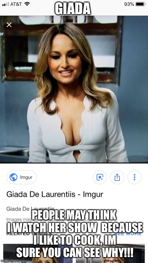 Giada | GIADA; PEOPLE MAY THINK I WATCH HER SHOW  BECAUSE I LIKE TO COOK, IM  SURE YOU CAN SEE WHY!!! | image tagged in cooking | made w/ Imgflip meme maker