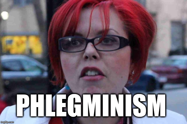 ReD RuM | PHLEGMINISM | image tagged in sjw fish mouth,sjws,funny,jokes,teehee,feminism | made w/ Imgflip meme maker