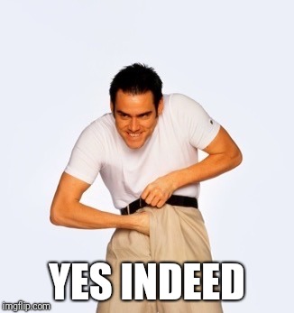 Jim Carey  | YES INDEED | image tagged in jim carey | made w/ Imgflip meme maker