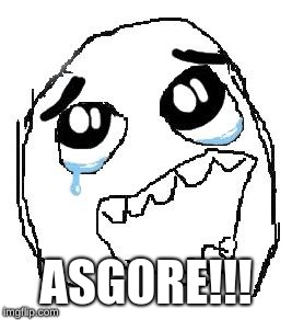 Happy Guy Rage Face Meme | ASG0RE!!! | image tagged in memes,happy guy rage face | made w/ Imgflip meme maker