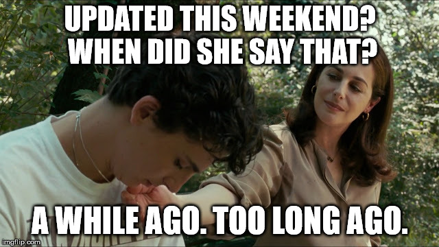 UPDATED THIS WEEKEND? WHEN DID SHE SAY THAT? A WHILE AGO. TOO LONG AGO. | made w/ Imgflip meme maker