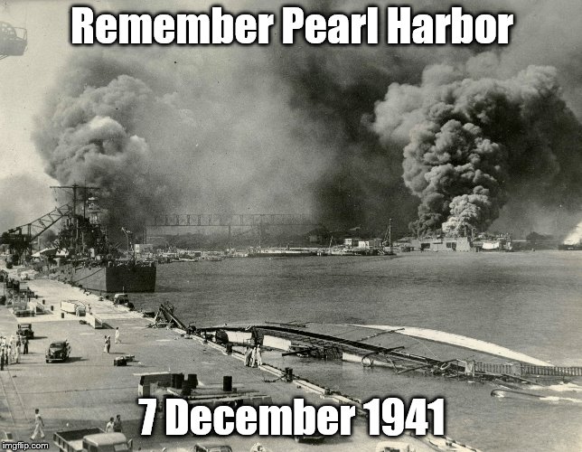 Remember Pearl Harbor; 7 December 1941 | made w/ Imgflip meme maker