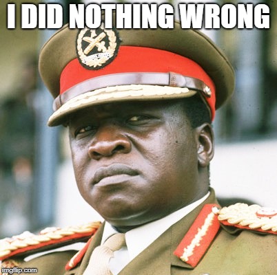 Idi Amin | I DID NOTHING WRONG | image tagged in idi amin | made w/ Imgflip meme maker