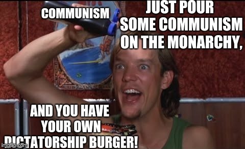 JUST POUR SOME COMMUNISM ON THE MONARCHY, COMMUNISM; AND YOU HAVE YOUR OWN DICTATORSHIP BURGER! | image tagged in make your own burger instructions | made w/ Imgflip meme maker