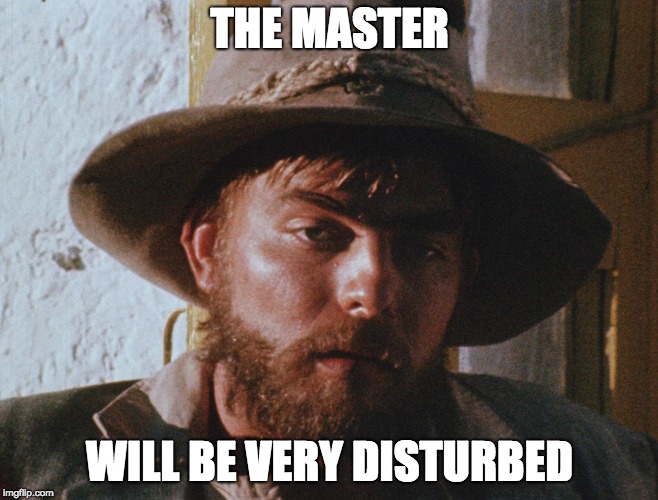 Torgo | THE MASTER; WILL BE VERY DISTURBED | image tagged in torgo | made w/ Imgflip meme maker