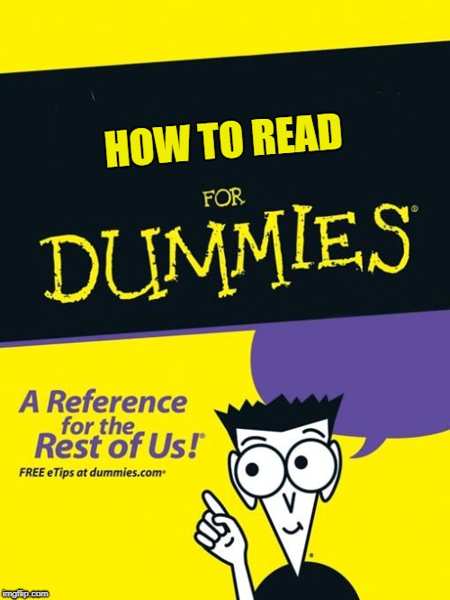 For dummies book | HOW TO READ | image tagged in for dummies book | made w/ Imgflip meme maker