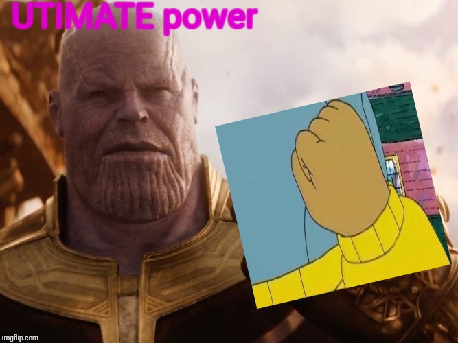 Thanos Smile | UTIMATE power | image tagged in thanos smile | made w/ Imgflip meme maker