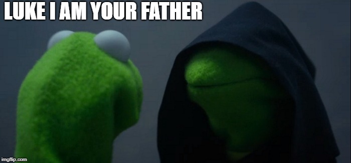 Evil Kermit | LUKE I AM YOUR FATHER | image tagged in memes,evil kermit | made w/ Imgflip meme maker