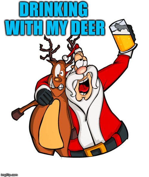DRINKING WITH MY DEER | made w/ Imgflip meme maker