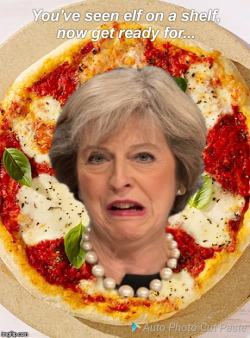 Theresa on a Pizza | image tagged in theresa may,elf on the shelf,elf on a shelf | made w/ Imgflip meme maker