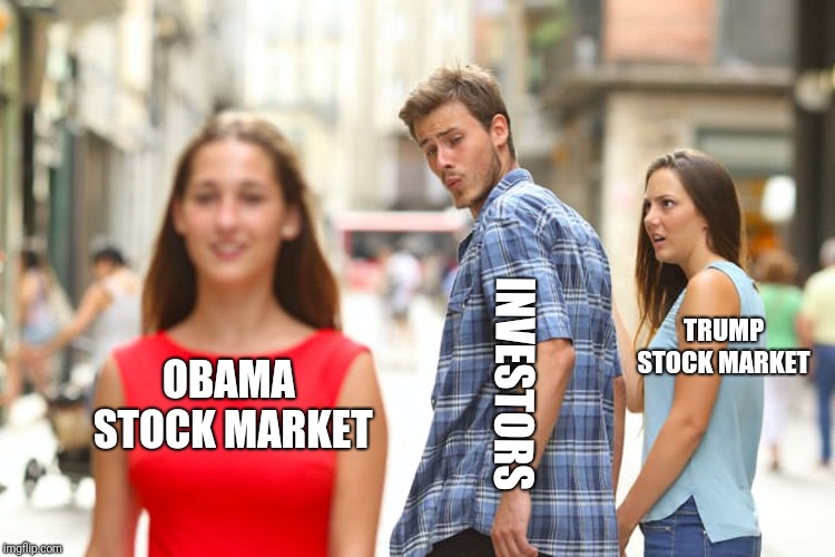 Distracted Boyfriend Meme | OBAMA STOCK MARKET INVESTORS TRUMP STOCK MARKET | image tagged in memes,distracted boyfriend | made w/ Imgflip meme maker