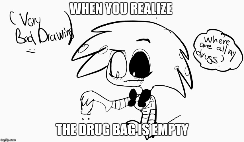 Shitty Drawing of Angel Dust | WHEN YOU REALIZE; THE DRUG BAG IS EMPTY | image tagged in shitty drawing of angel dust | made w/ Imgflip meme maker