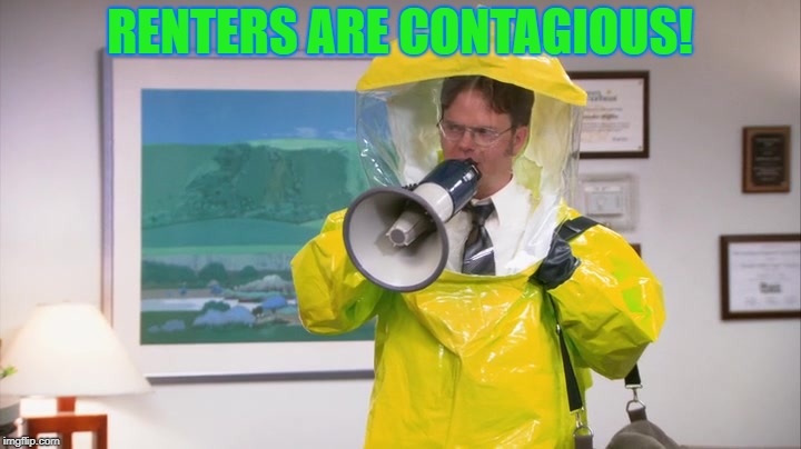 Dwight Hazmat | RENTERS ARE CONTAGIOUS! | image tagged in dwight hazmat | made w/ Imgflip meme maker
