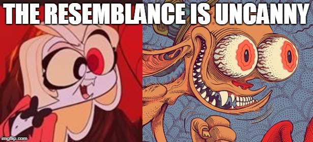 How similar it is frightens me lol | THE RESEMBLANCE IS UNCANNY | image tagged in ren and stimpy,hazbin hotel,charlie,ren,memes,funny | made w/ Imgflip meme maker