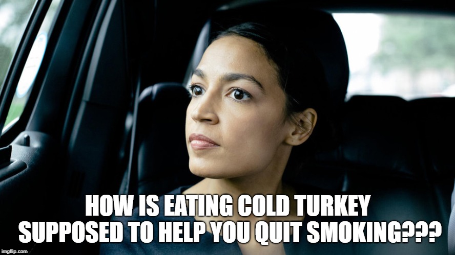Ocasio HOW IS EATING COLD TURKEY SUPPOSED TO HELP YOU QUIT SMOKING??? image...