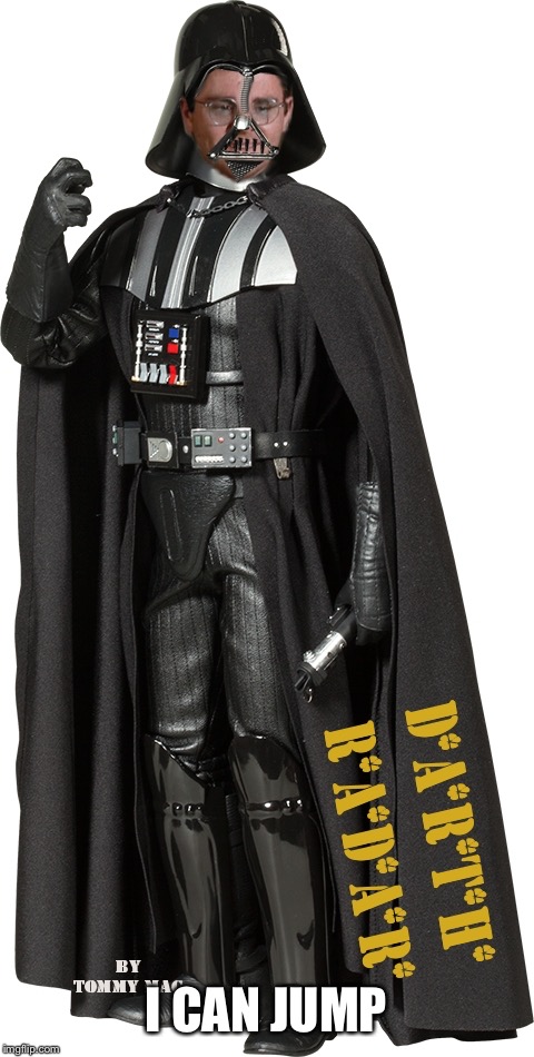 Darth Radar | I CAN JUMP | image tagged in darth radar | made w/ Imgflip meme maker