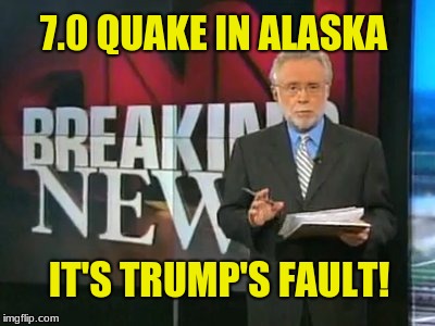 According to anonymous sources... |  7.0 QUAKE IN ALASKA; IT'S TRUMP'S FAULT! | image tagged in cnn breaking news,memes,cnn phony trump news,media lies,earthquake | made w/ Imgflip meme maker