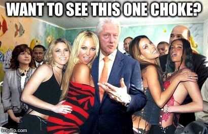Clinton women before | WANT TO SEE THIS ONE CHOKE? | image tagged in clinton women before | made w/ Imgflip meme maker