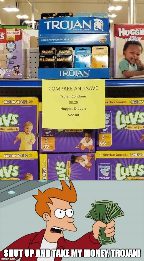 Well played, Torjan. Well played.  | SHUT UP AND TAKE MY MONEY, TROJAN! | image tagged in memes,shut up and take my money fry | made w/ Imgflip meme maker