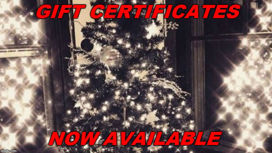 GIFT CERTIFICATES; NOW AVAILABLE | made w/ Imgflip meme maker