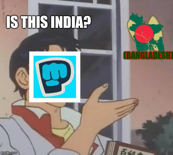 Is this a dead meme? | IS THIS INDIA? (BANGLADESH) | image tagged in memes,is this a pigeon,bangladesh,pewds,pewdiepie,india | made w/ Imgflip meme maker