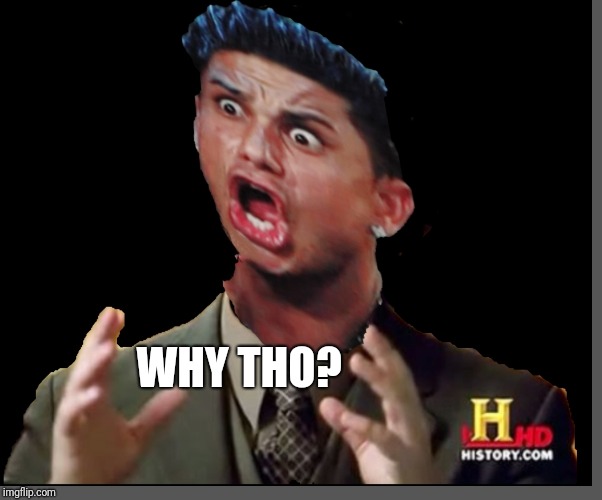 WHY THO? | image tagged in dj pauly d,ancient aliens | made w/ Imgflip meme maker