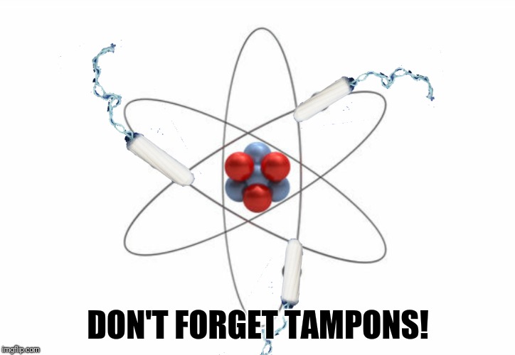 DON'T FORGET TAMPONS! | made w/ Imgflip meme maker