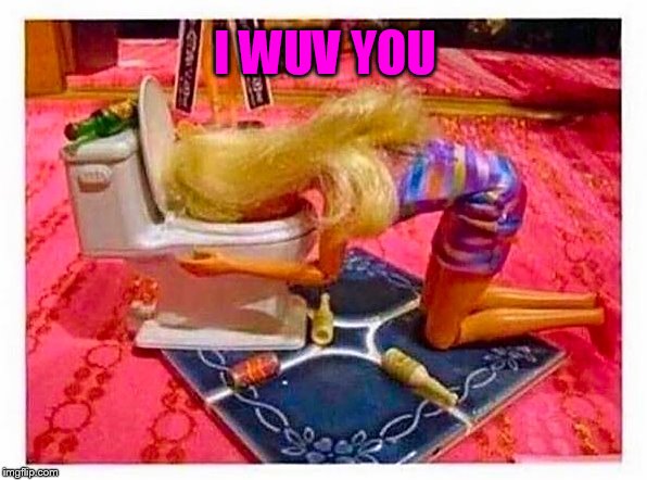 Barbie party | I WUV YOU | image tagged in barbie party | made w/ Imgflip meme maker