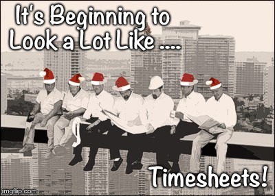 Christmas Timesheet Reminder | It's Beginning to Look a Lot Like .... Timesheets! | image tagged in christmas timesheet reminder,timesheet reminder,timesheet meme | made w/ Imgflip meme maker