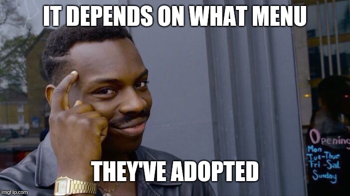 Roll Safe Think About It Meme | IT DEPENDS ON WHAT MENU THEY'VE ADOPTED | image tagged in memes,roll safe think about it | made w/ Imgflip meme maker