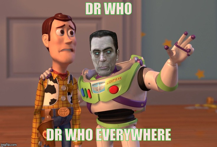 DR WHO DR WHO EVERYWHERE | made w/ Imgflip meme maker