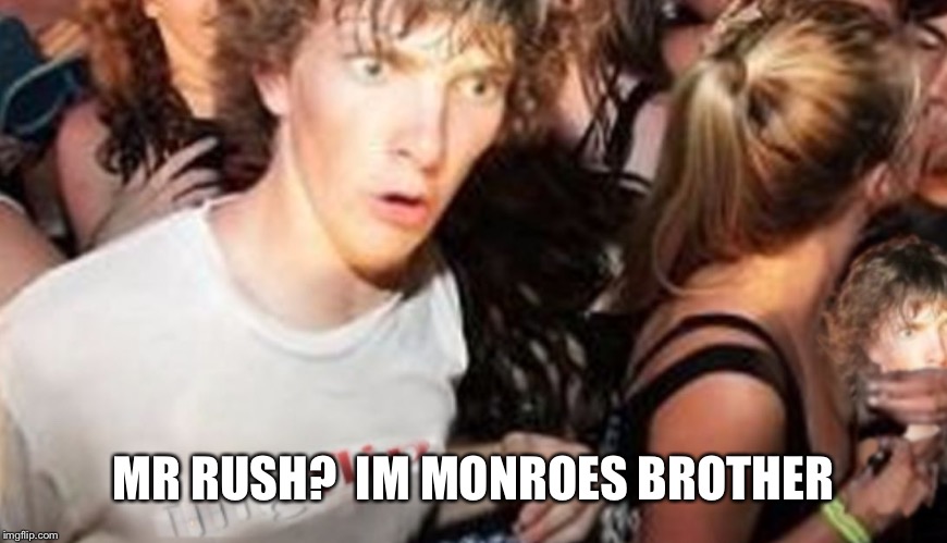 Nike | MR RUSH?  IM MONROES BROTHER | image tagged in nike | made w/ Imgflip meme maker