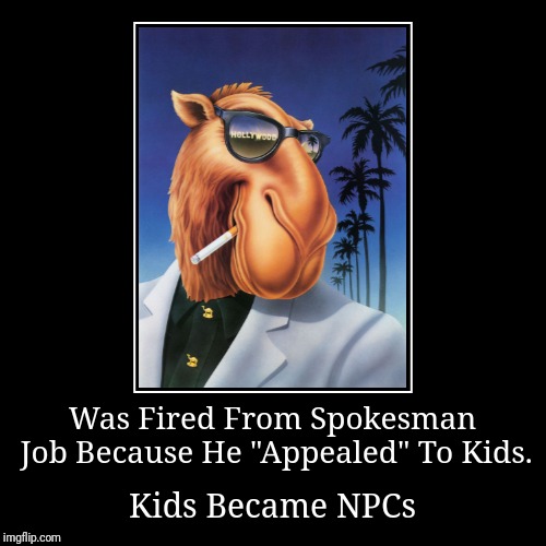 The Joe Camel | image tagged in funny,demotivationals,npc,npc meme,smoking,smokers | made w/ Imgflip demotivational maker