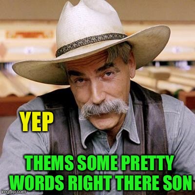 SARCASM COWBOY | THEMS SOME PRETTY WORDS RIGHT THERE SON YEP | image tagged in sarcasm cowboy | made w/ Imgflip meme maker