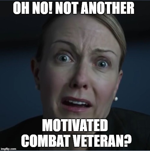 what are you going to wear bad boss | OH NO! NOT ANOTHER; MOTIVATED COMBAT VETERAN? | image tagged in what are you going to wear bad boss | made w/ Imgflip meme maker