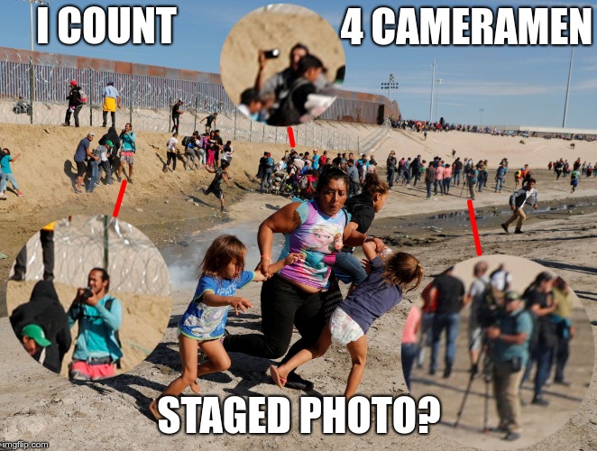 4 CAMERAMEN; I COUNT; STAGED PHOTO? | image tagged in border bs | made w/ Imgflip meme maker