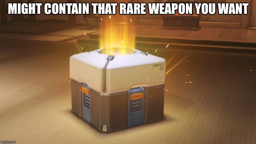 Overwatch Loot Box | MIGHT CONTAIN THAT RARE WEAPON YOU WANT | image tagged in overwatch loot box | made w/ Imgflip meme maker