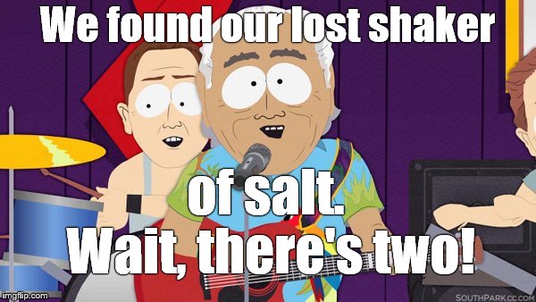 Jimmy Buffett | We found our lost shaker of salt. Wait, there's two! | image tagged in jimmy buffett | made w/ Imgflip meme maker