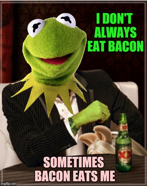 I DON'T ALWAYS EAT BACON SOMETIMES BACON EATS ME | made w/ Imgflip meme maker