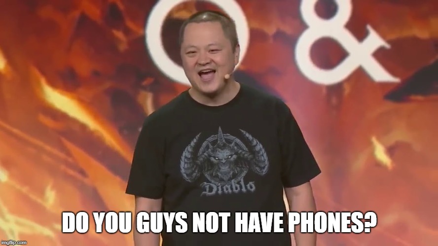 Do You Guys Not Have Phones? | DO YOU GUYS NOT HAVE PHONES? | image tagged in diablo immortal,do you guys not have phones,wyatt cheng,filthy casual | made w/ Imgflip meme maker