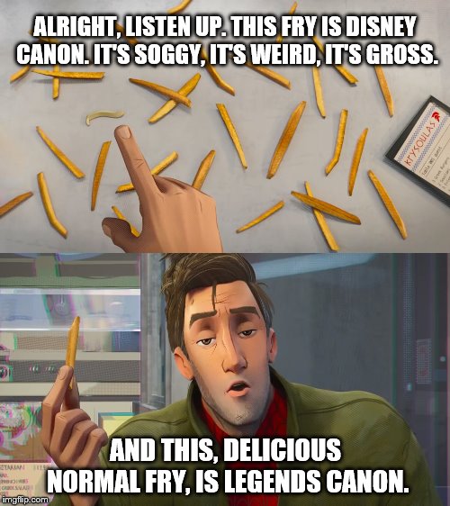 Star Wars Canon | ALRIGHT, LISTEN UP. THIS FRY IS DISNEY CANON. IT'S SOGGY, IT'S WEIRD, IT'S GROSS. AND THIS, DELICIOUS NORMAL FRY, IS LEGENDS CANON. | image tagged in star wars,spiderman,canon | made w/ Imgflip meme maker