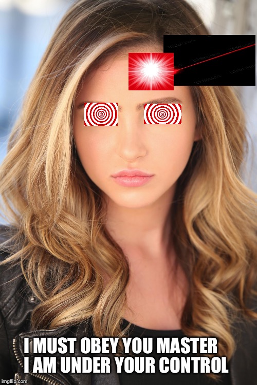 I MUST OBEY YOU MASTER; I AM UNDER YOUR CONTROL | image tagged in ryan newman3 | made w/ Imgflip meme maker
